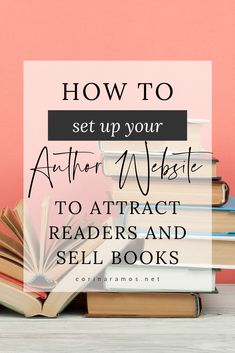 books stacked on top of each other with the title how to set up your author website to attract readers and sell books