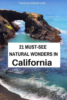 the beach with text overlay that reads 21 must see natural wonders in california