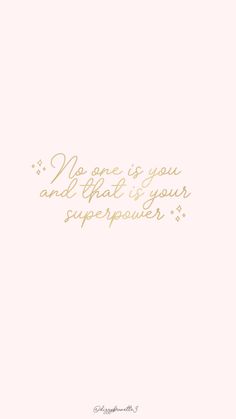 a pink background with gold lettering that says, no one is you and that is your super power