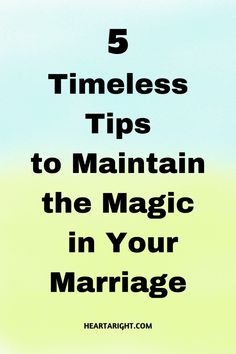 the words 5 timeless tips to maintain the magic in your marriage are shown here