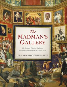 the madman's gallery by edward brooke hitching