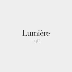 the words lumiere light are in black and white