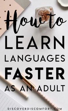 the words how to learn languages faster as an adult on top of a white desk