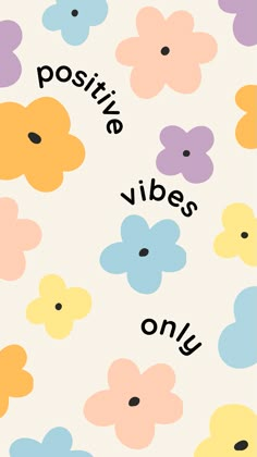 colorful flowers with the words positive vibes only