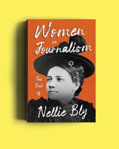 the book cover for women in journalistism by natalie bly is shown on an orange background