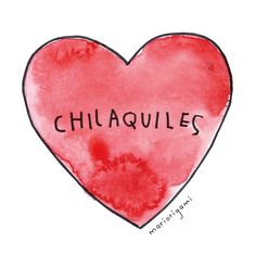 a red heart with the word chilaquiles written on it in cursive writing