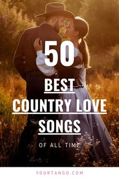 a man and woman kissing in the middle of a field with text overlay that reads 50 best country love songs of all time