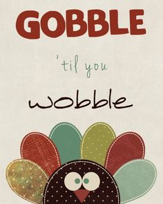 a card with an image of a turkey and the words gobble til you wobble