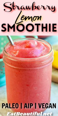 strawberry lemon smoothie in a mason jar with text overlay that reads, paleo i ap vegan