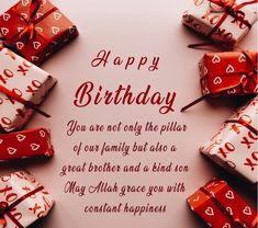 a birthday card with wrapped presents and the words, happy birthday you are not only the pillar of our family but also a great brother and a friend