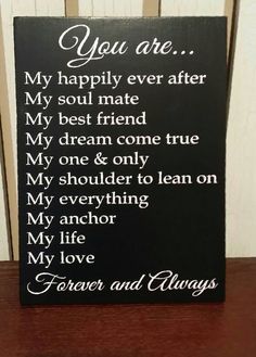 a sign that says, you are my happily ever after my soul mate and my best friend