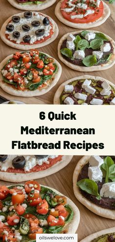 six different types of flatbread pizzas with text overlay that reads 6 quick mediterranean flatbread recipes