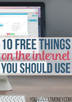 a computer with the text 10 free things on the internet you should use