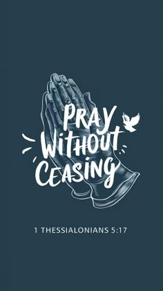 the words pray without ceasing on a dark blue background with hands folded in prayer