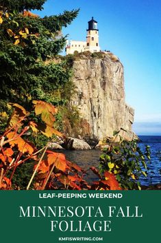 a lighthouse on top of a cliff near the ocean with text overlay reading leaf - peeping weekend minnesota fall foliage