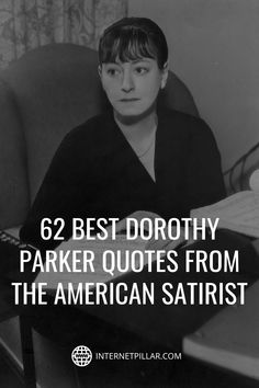 a woman sitting at a desk with the words, 6 best dorotty parker quotes from