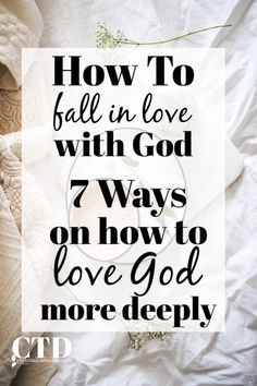 the words how to fall in love with god 7 ways on how to love god more deeply