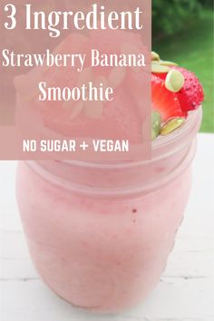 a pink smoothie in a mason jar with strawberries on top and text overlay that reads, 5 vegan dessert recipes sugar - free + healthy