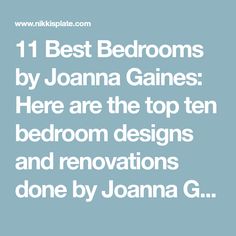 the text reads 11 best bedroom by joanna gains here are the top ten bedroom designs and renovations done by joanna g