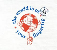 the world is at your fingertips t - shirt in white with red and blue lettering