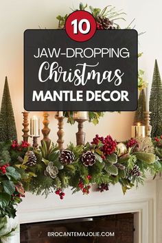 christmas mantle decorated with greenery, pine cones and evergreens in front of a black sign that says jaw - dropping christmas mantel decor