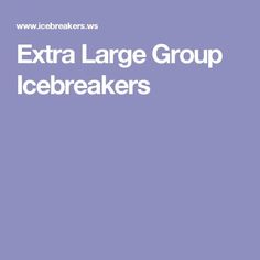 the text extra large group ice breakers on a purple background