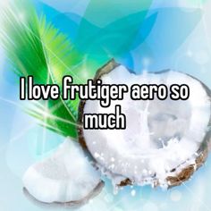 the words i love frutger aero so much are in front of a coconut