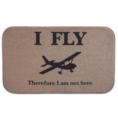 a door mat that says i fly, there is not here