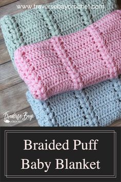 three crocheted baby blankets with text that reads, braided puff baby blanket