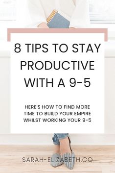 a woman holding a sign that says 8 tips to stay productive with a 9 - 5