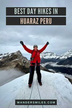 Photo of a woman (Vanessa from She Wanders Miles) at the summit of snowy Nevado Mateo with her hands in the air. Text overlaid "BEST DAY HIKES IN HUARAZ PERU" How To Train For Machu Picchu, Machu Picchu Peru Travel, Inca Trail Peru, Central America Travel, Top Travel Destinations