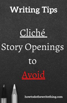 a blackboard with the words writing tips, cliche story openings to avoid avoiding