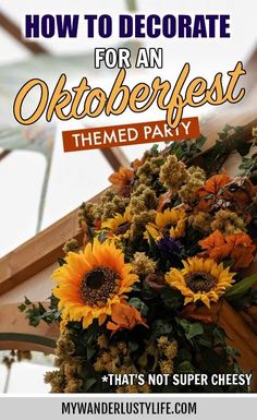 an outdoor event with sunflowers and greenery in the center, text reads how to decorate for an oktoberfest themed party that's not super cheesey