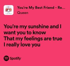 a pink background with the words you're my best friend - re queen