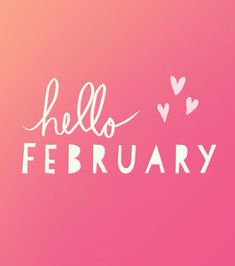 the words hello february written in white on a pink background