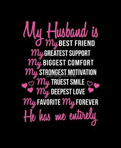 my husband is my best friend, my greatest comfort and my biggest motivational trust