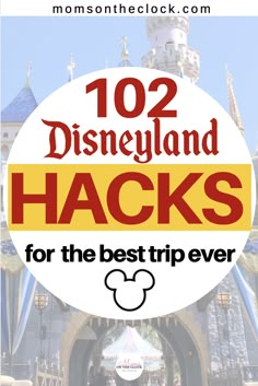 disneyland hacks for the best trip ever