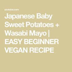 the japanese baby sweet potatoes and wasabi mayo easy beginner vegan recipe is shown