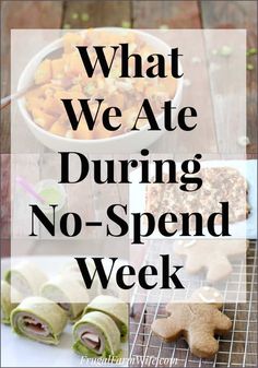 the words what we ate during no - spend week are overlaid with pictures of food