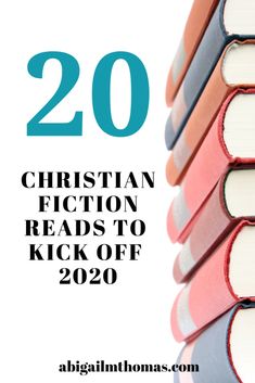 books stacked on top of each other with the text 20 christian fiction reads to kick off 2020