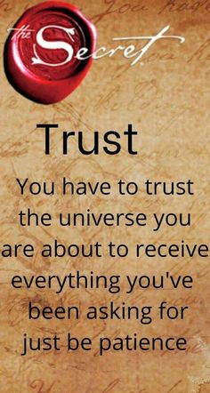 a quote on trust that reads trust you have to trust the universe you are about to receive everything you've been asking for just be patient