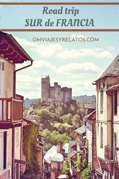 an old town with the words road trip sur de francia on it's side