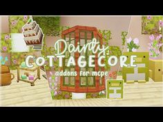 an image of a living room with flowers and plants on the walls that says, downy cottage addons for mode