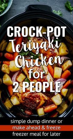 crock - pot teriyaki chicken for 2 people with text overlay that reads, simple dump dinner or make ahead and freeze meal for later