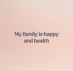 a pink background with the words, my family is happy and health