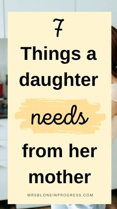 a mother hugging her child in the kitchen with text overlay that reads 7 things a daughter needs from her mother