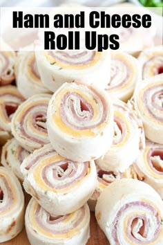 ham and cheese roll ups stacked on top of each other with text overlay that reads ham and cheese roll ups