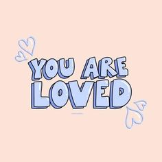 the words you are loved written in blue on a pink background