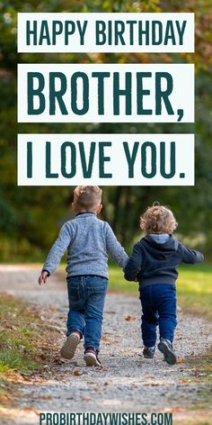 two young boys walking down a dirt road holding hands with the words happy birthday brother, i love you