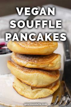 vegan souffle pancakes stacked on top of each other